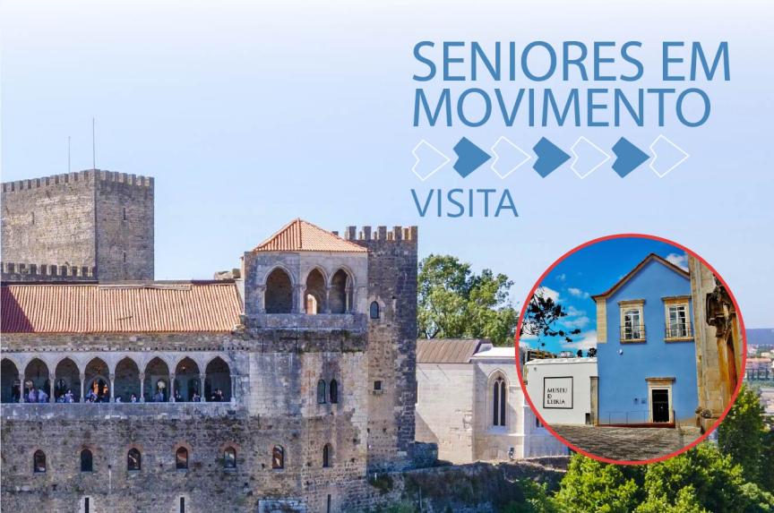 Seniores em Movimento |  Visita ao Castelo e Museu de Leiria 