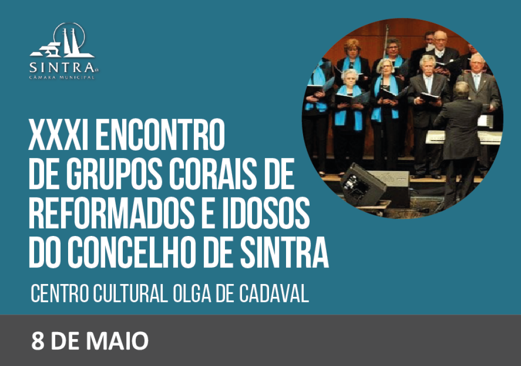 XXXI Encontro de Grupos Corais de Reformados e Idosos do Concelho de Sintra