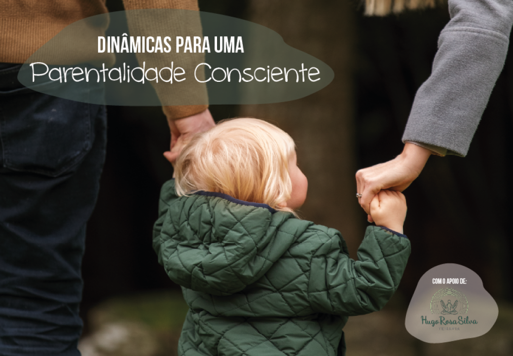 Dinâmicas para uma Parentalidade Consciente